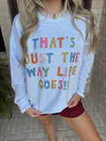The Way Life Goes Sweatshirt
